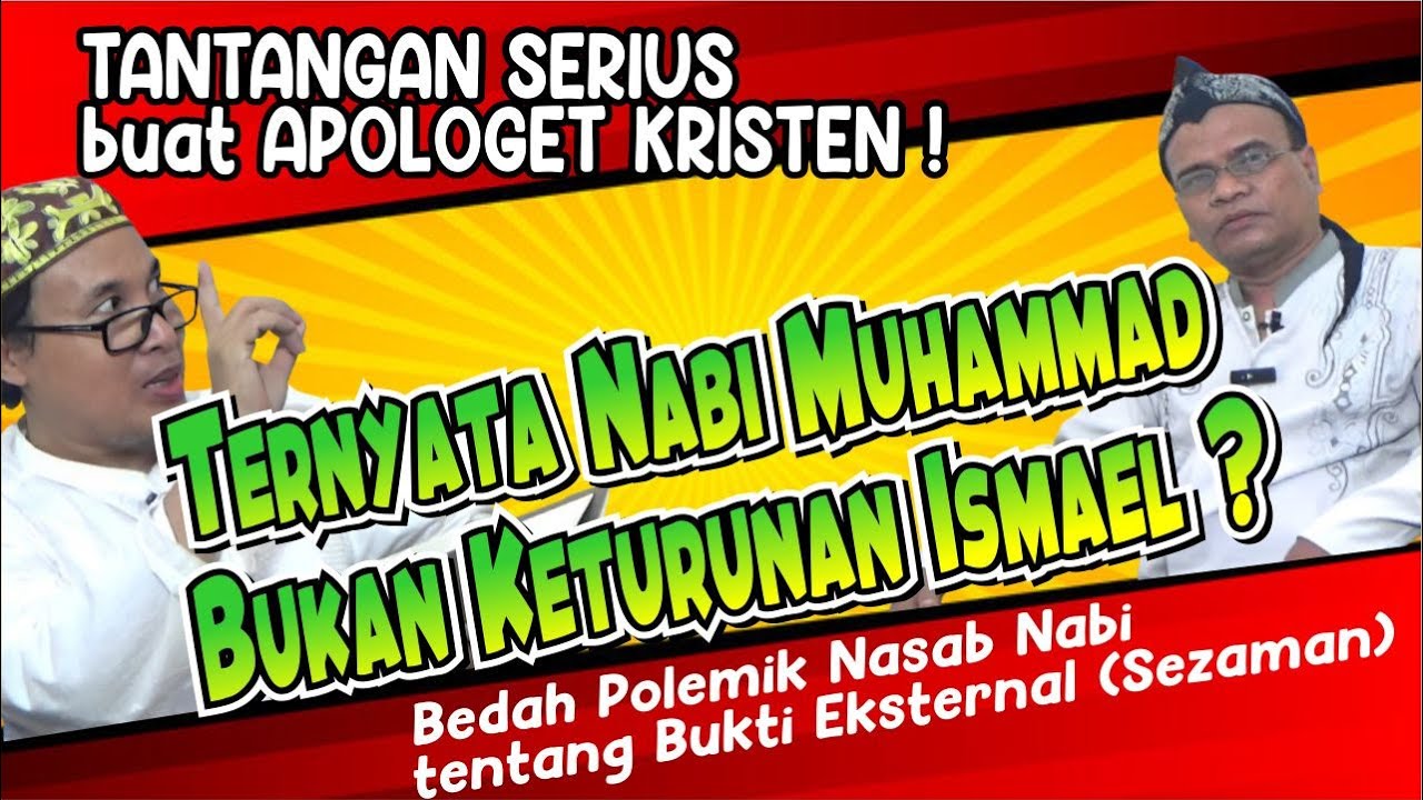 Nabi Keturunan KEDAR bin Ismael || Polemik & Istbat Nasab Nabi dari Tradisi Yahudi dan Kristen