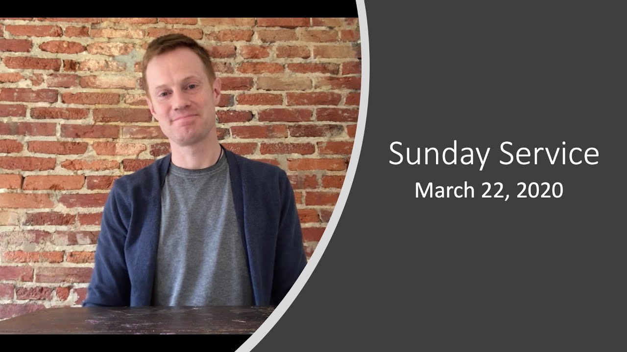 Sunday Service - March 22, 2020