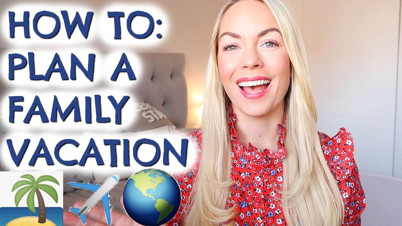 HOW TO PLAN A FAMILY HOLIDAY  |  TIPS TO BOOK A FAMILY VACATION