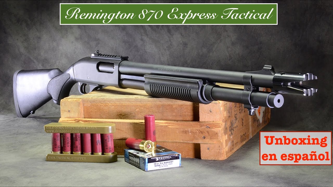 Escopeta Calibre 12 Remington 870 Express Tactical. UNBOXING EN ESPAÑOL