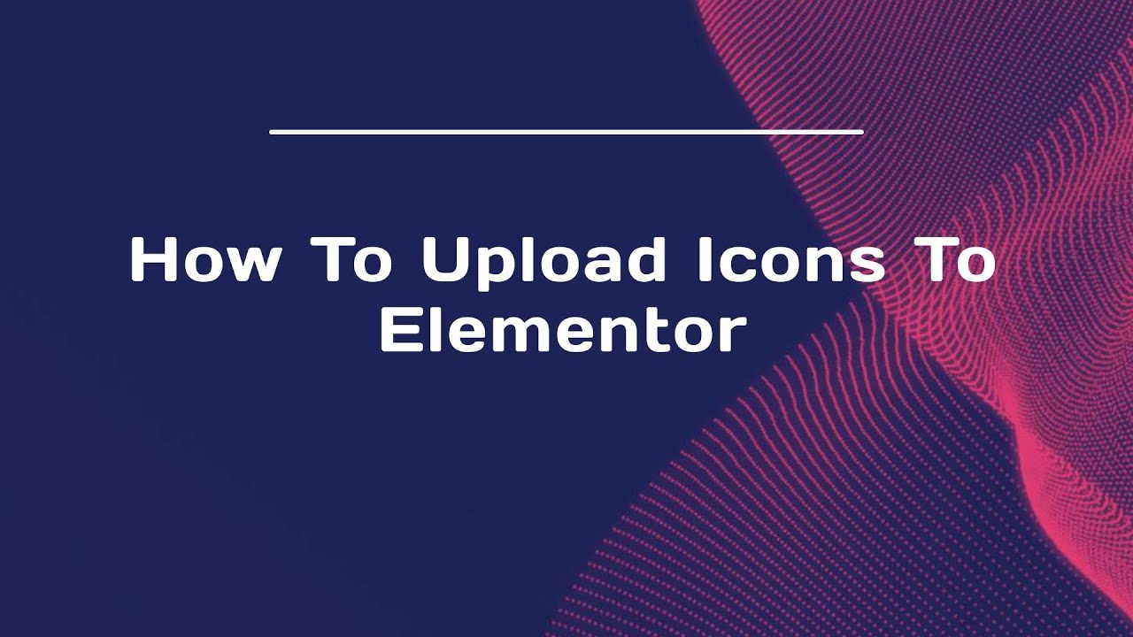 How To Upload Icons To Elementor