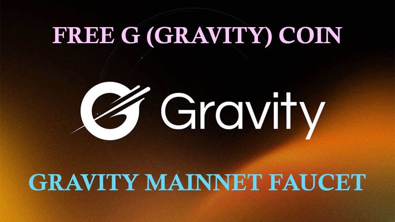 [Active] Free $G (Gravity) Coin - Gravity Mainnet Faucet - Claim Free $G Coin