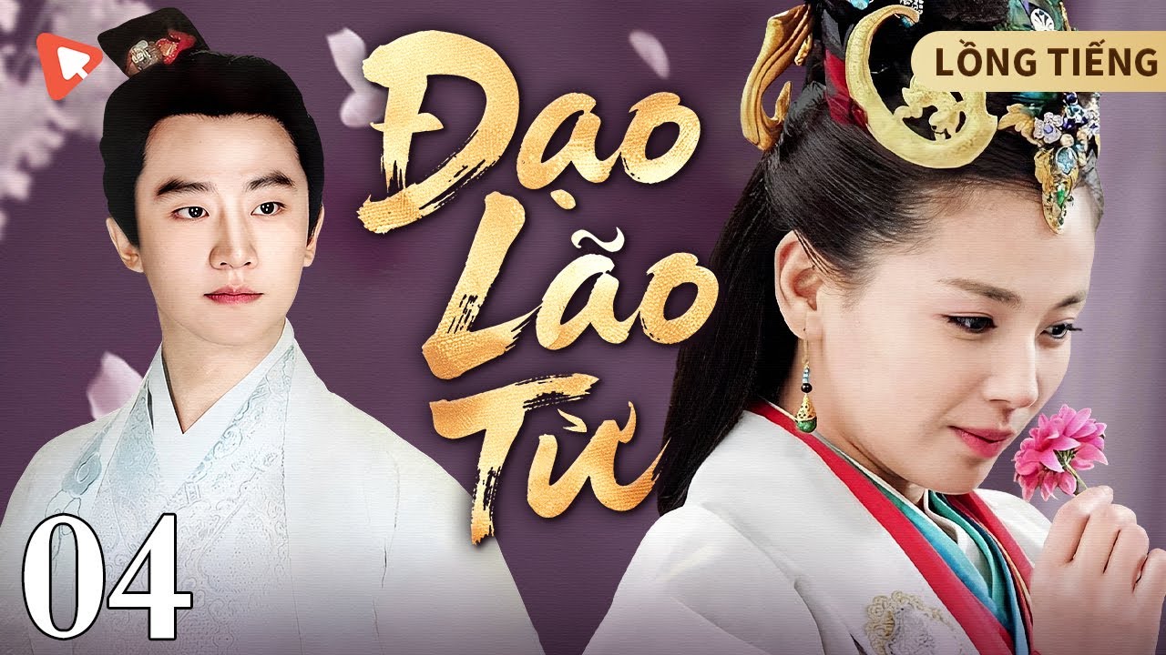 ĐẠO LÃO TỬ - 4 | Hoàng Hiên & Lưu Đào| Truyền Kỳ Vĩ Nhân Trung Hoa Hay Nhất Mọi Thời Đại 2026