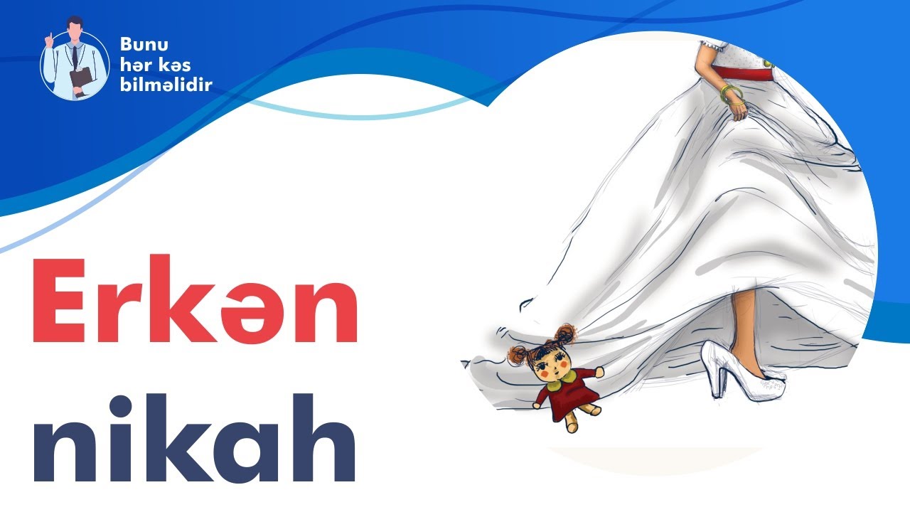 Bunu hər kəs bilməlidir: Erkən nikahın fəsadları