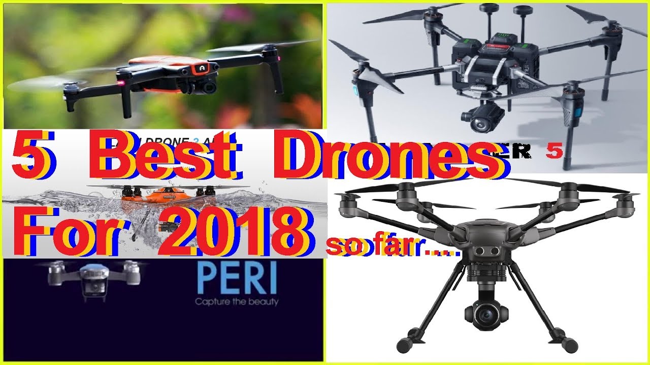 Top 5 Drones to 2018 so far...