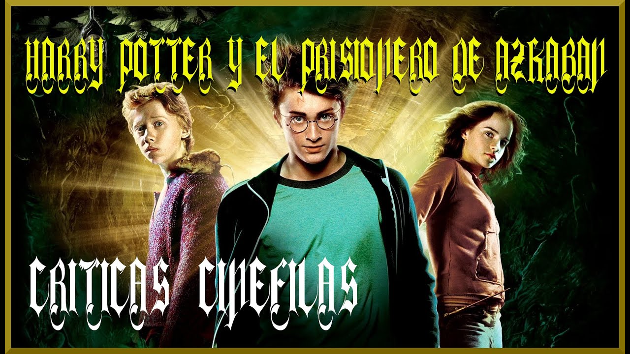 HARRY POTTER Y EL PRISIONERO DE AZKABAN de Alfonso Cuarón (2004) CRÍTICA