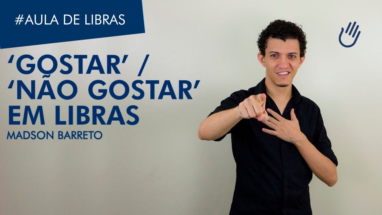 AULA DE LIBRAS - Como se diz GOSTAR X NÃO GOSTAR em Libras - Madson Barreto  Universidade da Libras