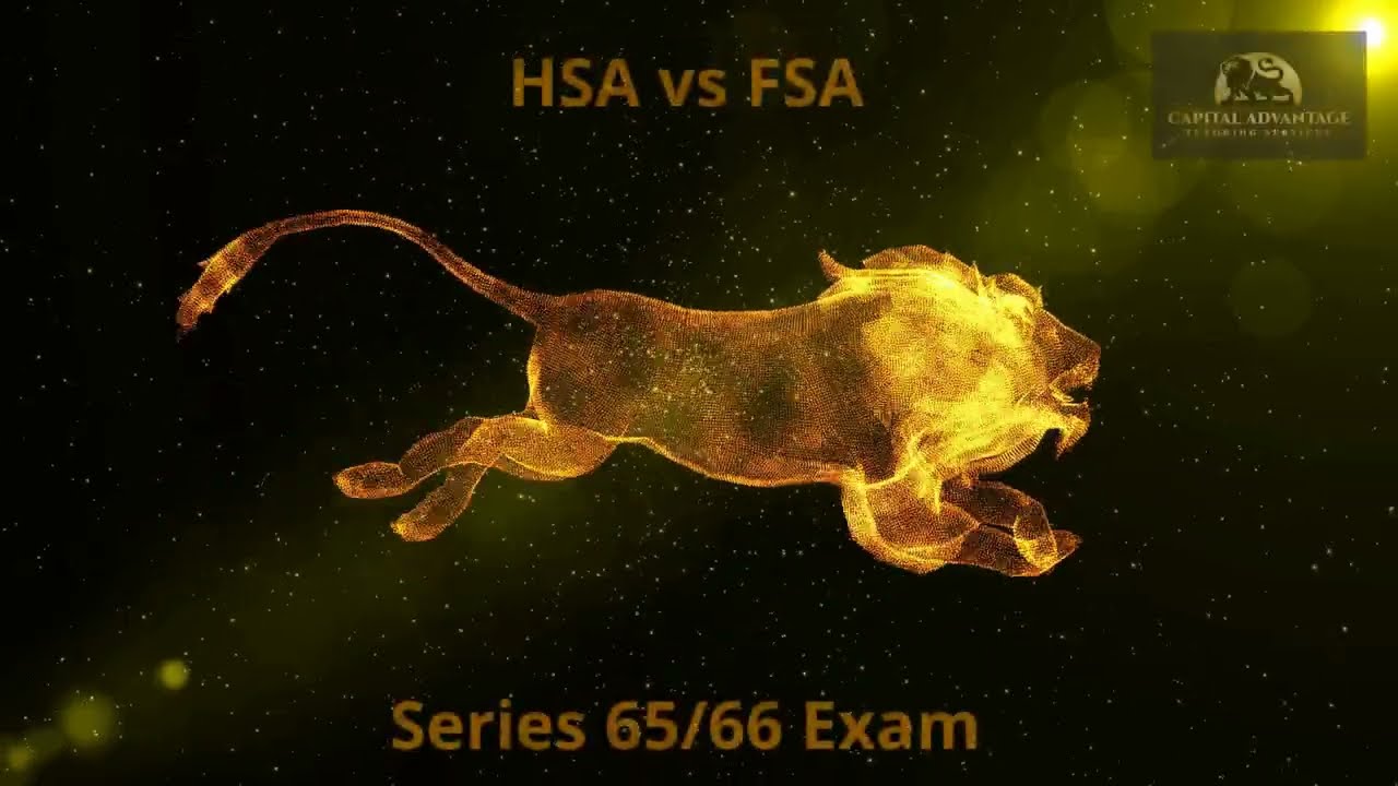 HSA( Health Savings Account) vs FSA( Flexible Savings Account )  Series 65 Exam and Series 66 Exam