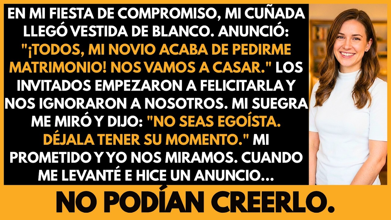 Mi Cuñada Anunció Su Boda En Mi Fiesta De Compromiso — Pero Nadie Esperaba Lo Que Pasó Después…