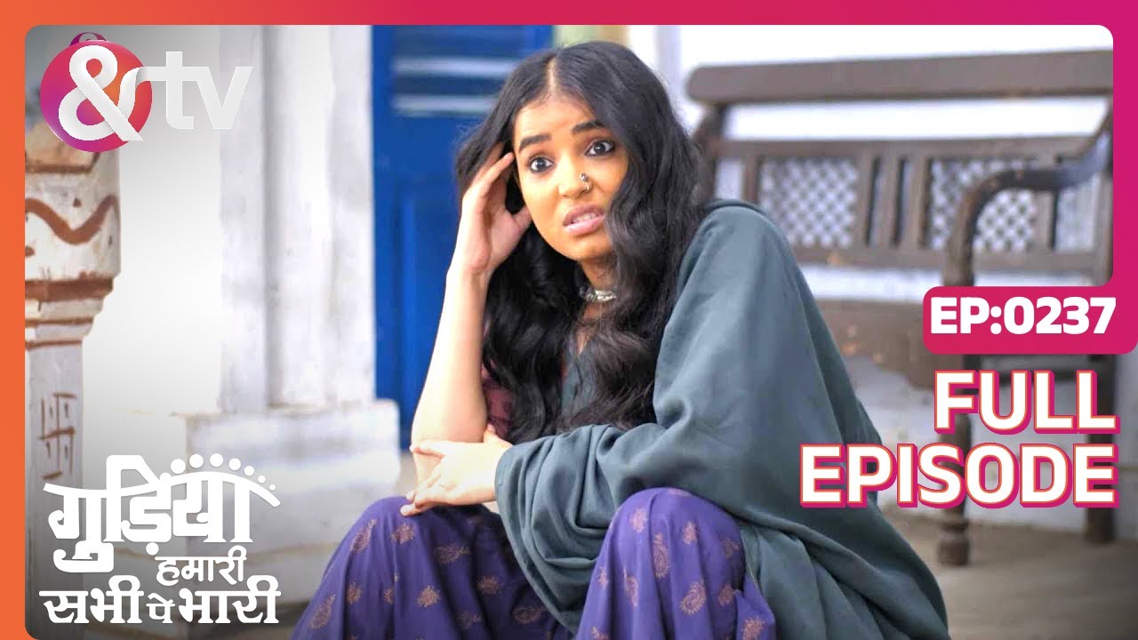 EP 237Gudiya humari sabhi pe bhari- Индийское телешоу хинди - и телевидение