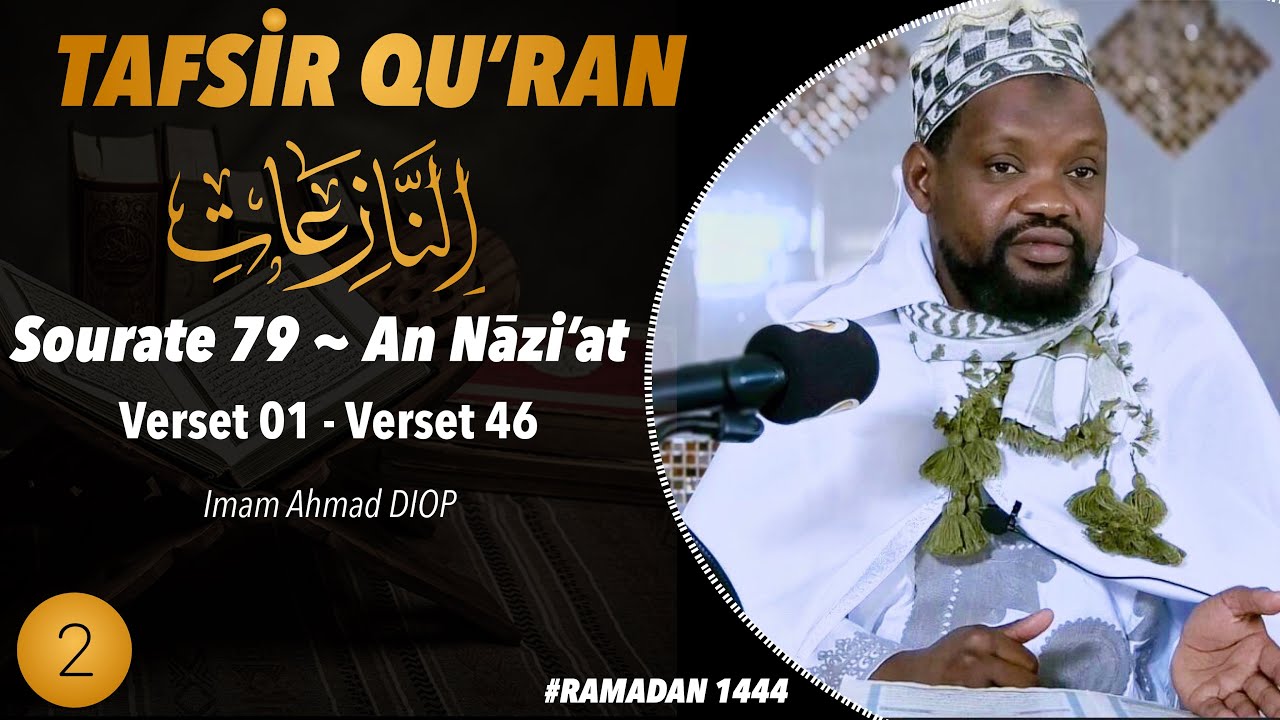 Tafsir Qu'ran ~ Sourate An-Nāzi'at (Verset 01 - 46) | Imam Ahmad DIOP