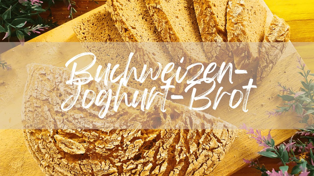 K&ouml;stlich aromatisches Buchweizen-Joghurt-Brot - glutenfrei und so lecker!