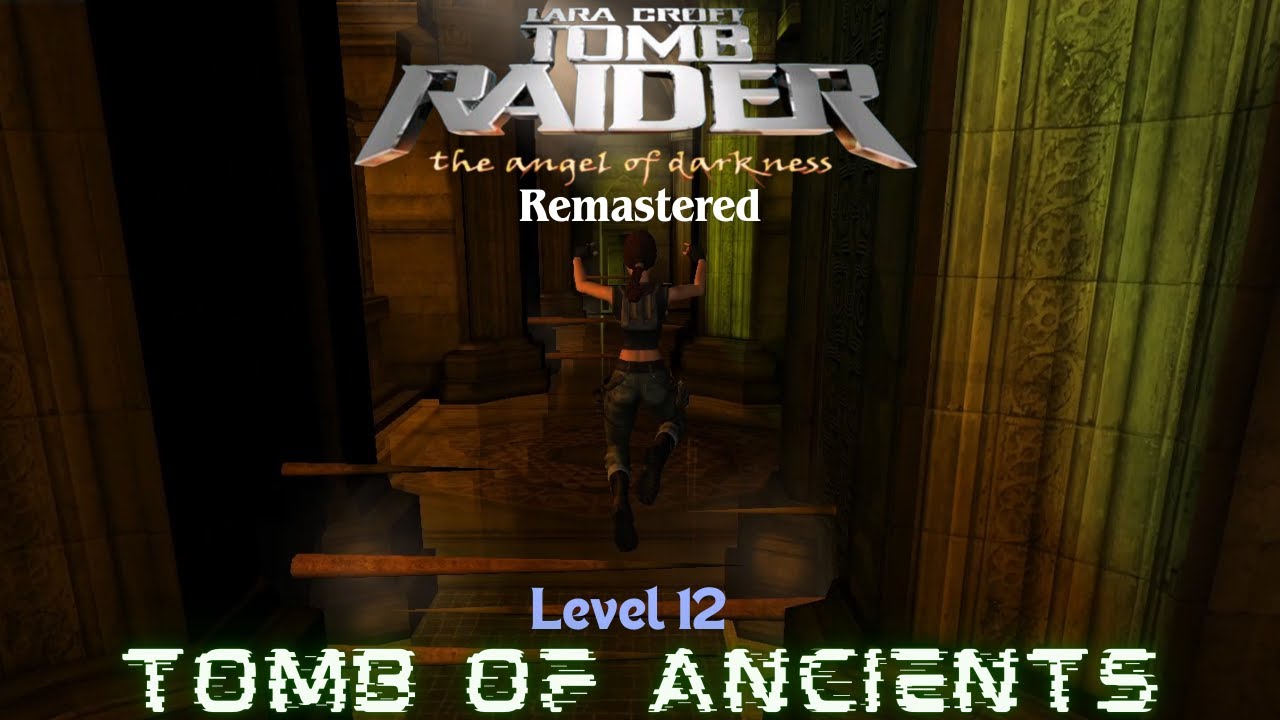Tomb Raider 6 The Angel of Darkness Remastered - Playthrough - Level 12 – Tomb of Ancients