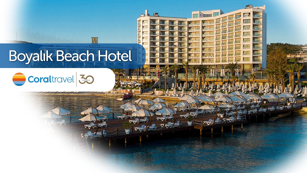 Boyalık Beach Hotel & Spa Thermal Resort - Çeşme | Coral Travel Türkiye
