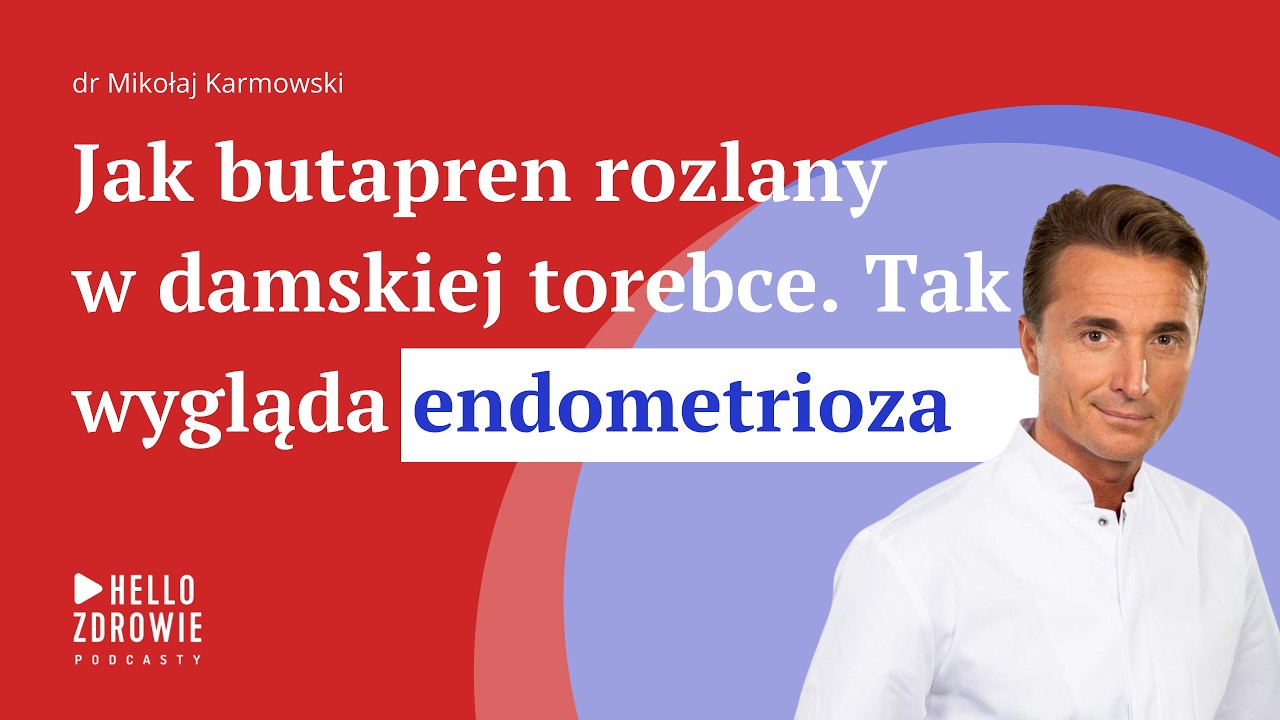 Dlaczego endometrioza tak boli? Dr Mikołaj Karmowski: na jednym guzie można stępić tytanowe ostrze