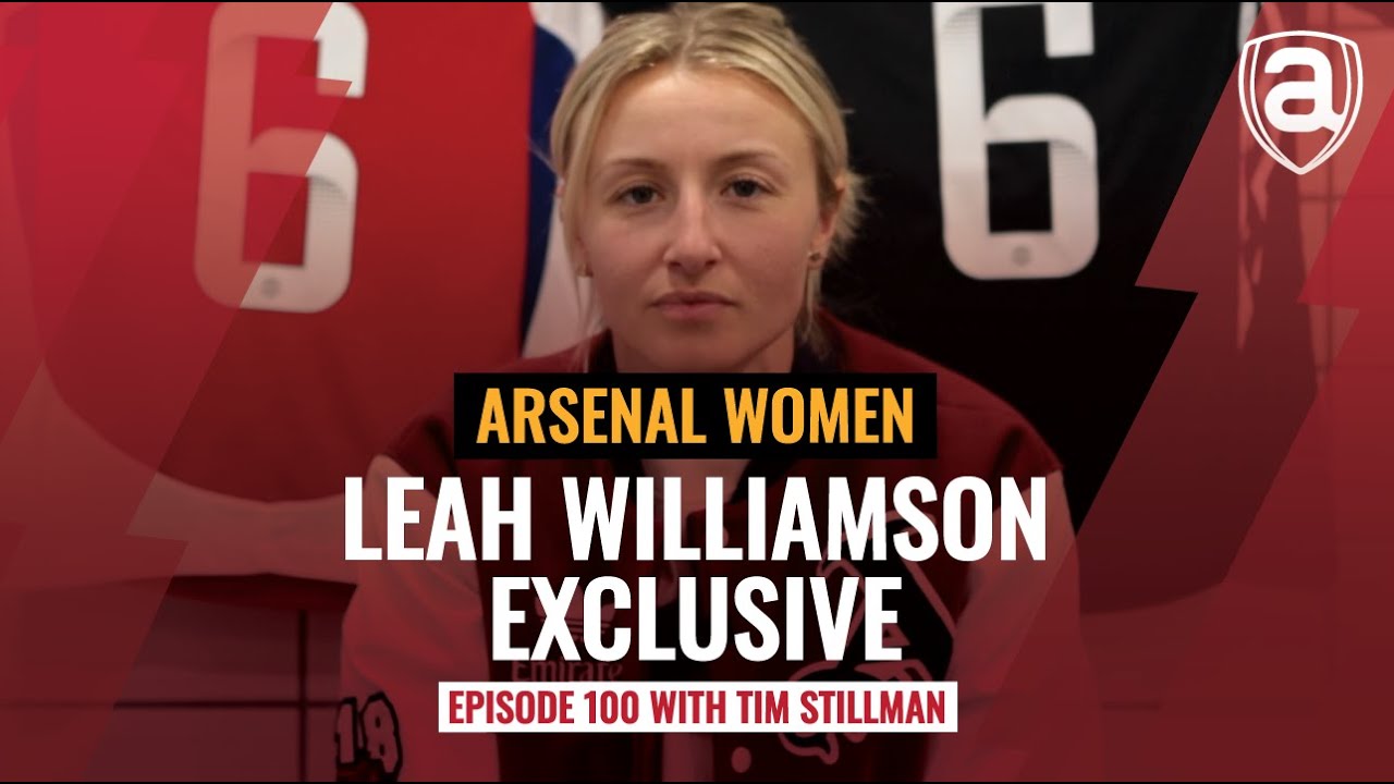 EXCLUSIVE: Leah Williamson joins us for episode 100! | Arsenal Women Arsecast