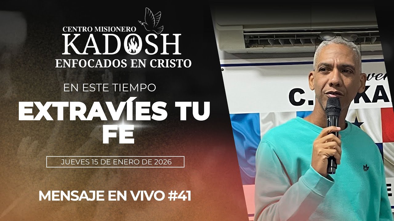 EN ESTE TIEMPO NO EXTRAVIES TU FE | CMKadosh 15/01/26