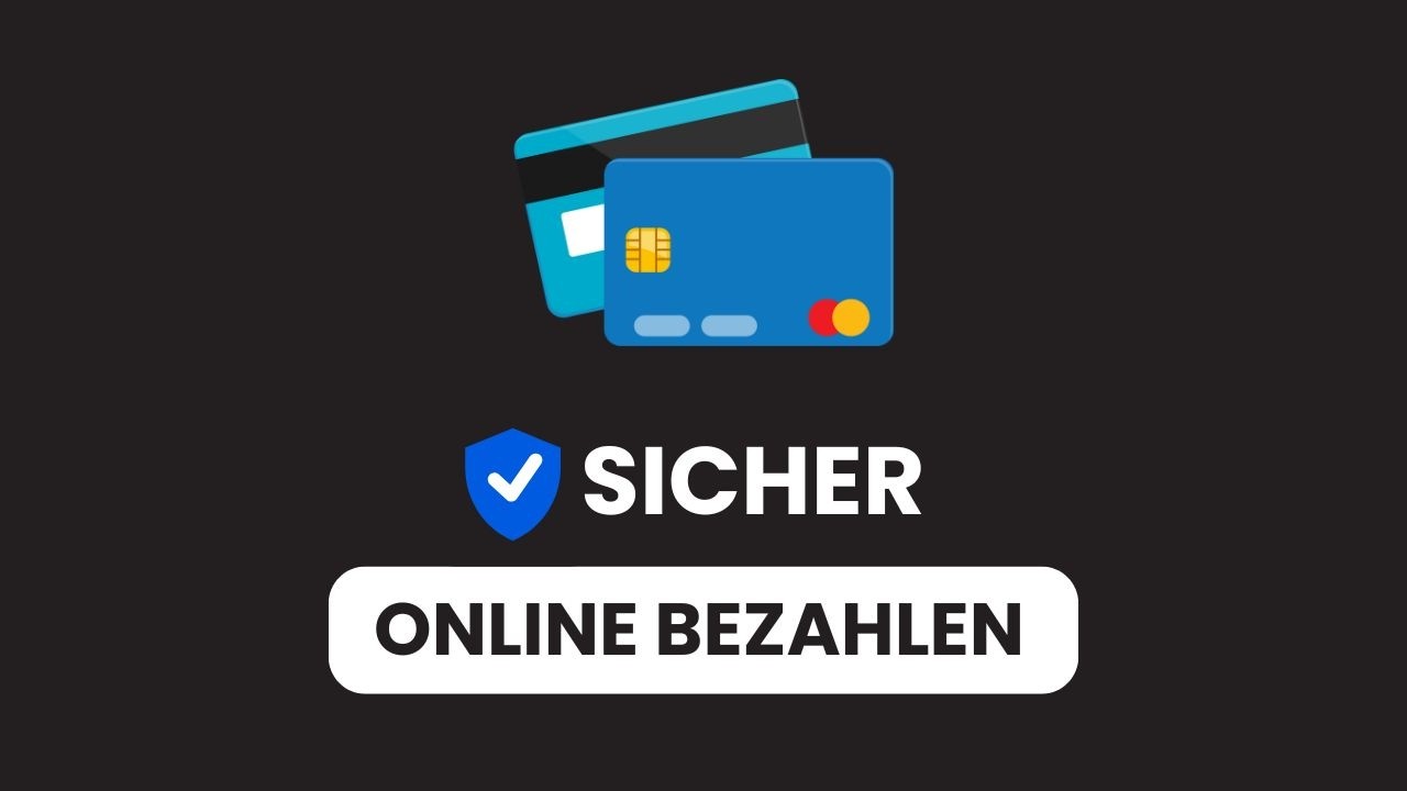 Sicher im Internet bezahlen - das ist die beste Zahlungsart!