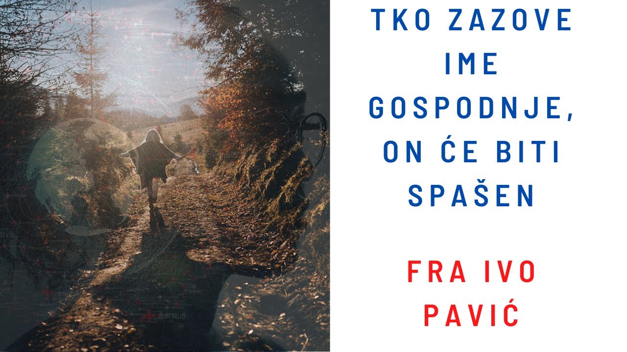 Tko Zazove Ime Gospodnje, On Će Biti Spašen