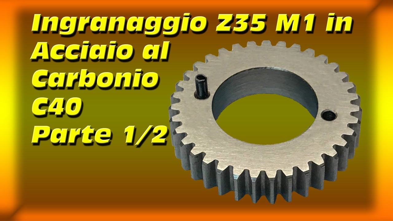 Ingranaggio Z35 M1 in Acciaio al Carbonio C40 Parte1/2 #142