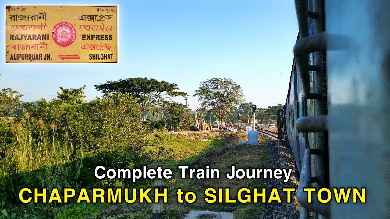 पूर्वोत्तर भारत का सबसे पुराने रेल रूट पर यात्रा | CHAPARMUKH to SILGHAT TOWN : Full Train Journey