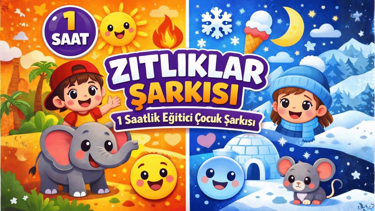 1 Saatlik Kesintisiz Zıtlıklar Şarkısı | 1 Saatlik Eğitici Çocuk Şarkıları | Zıtlıkları Öğreniyoruz