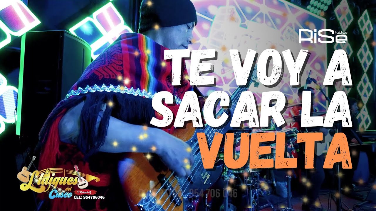 Los Llaiques del Cusco: Te voy a sacar la vuelta.  💕🥲