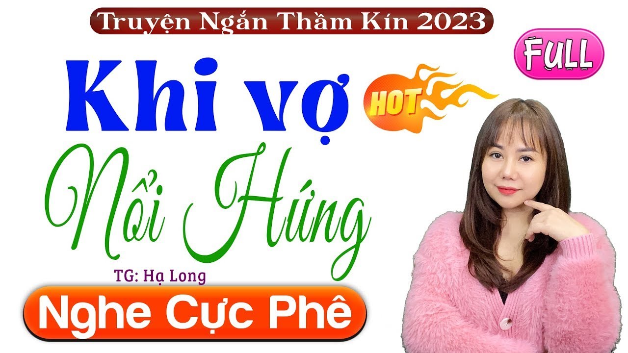 [CỰC HẤP DẪN] Vừa nghe đã Cực Khoái - KHI VỢ NỔI HỨNG - Truyện Đêm Khuya Việt Nam