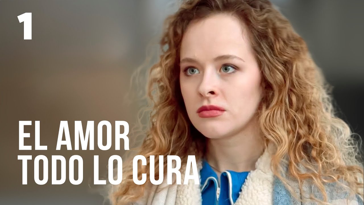 EL AMOR TODO LO CURA | Parte 1 | Serie romántica en Español