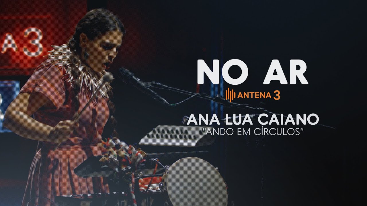 Ana Lua Caiano - Ando em Círculos | No Ar | Antena 3