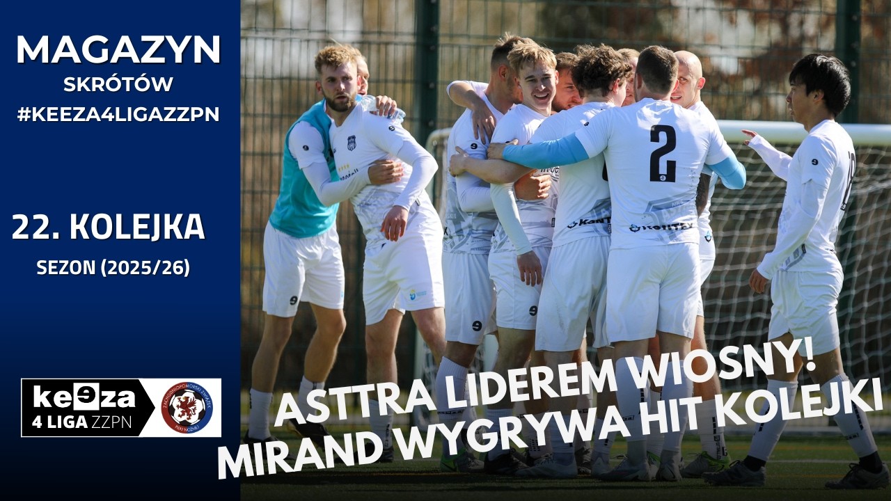 Magazyn skr&oacute;t&oacute;w #KEEZA4LigaZZPN - 22. kolejka 2025/26