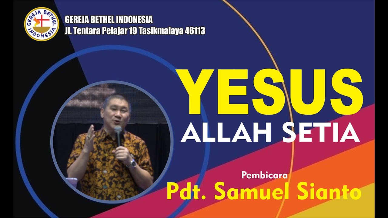 Pdt. Samuel Sianto - YESUS, ALLAH SETIA