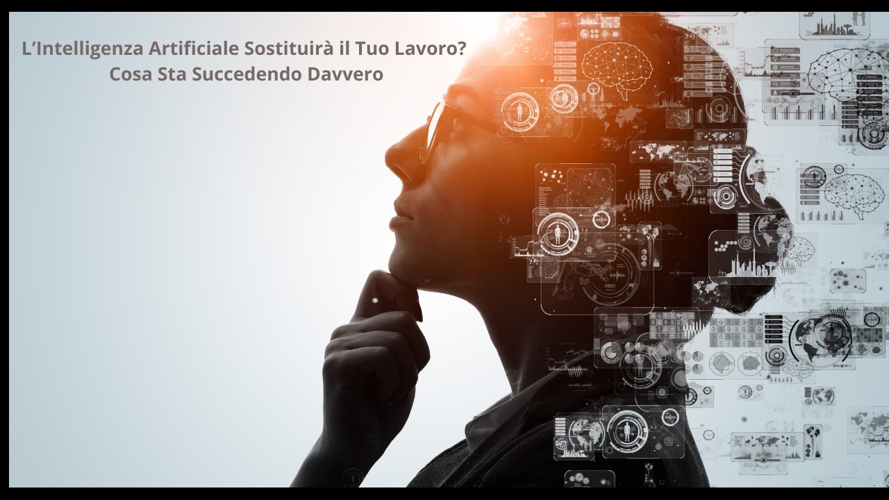 L’Intelligenza Artificiale Sostituirà il Tuo Lavoro? Cosa Sta Succedendo Davvero
