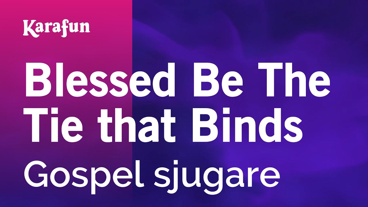 Blessed Be the Tie That Binds - Gospel Singer | Karaoke Version | KaraFun