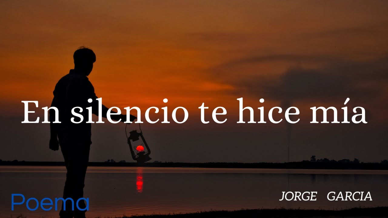 En silencio te hice mía - Poema muy bello
