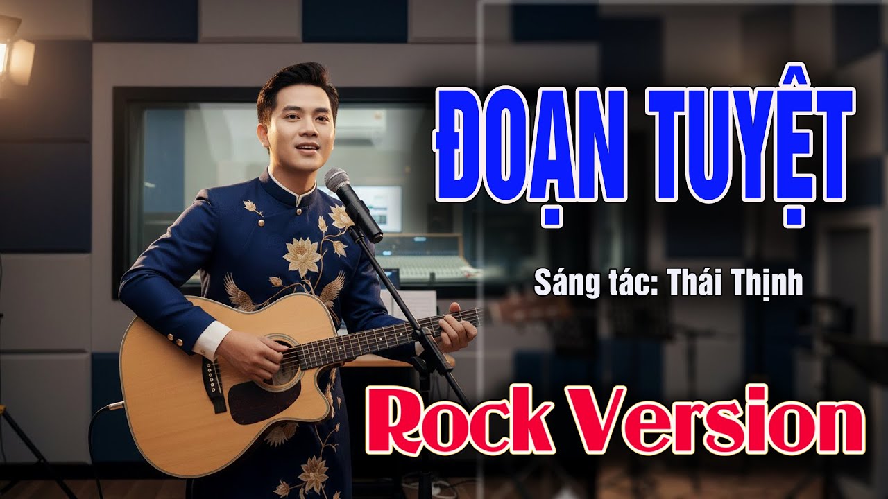 ĐOẠN TUYỆT 🔥 Phiên bản Rock lôi cuốn 🔥 St: Thái Thịnh