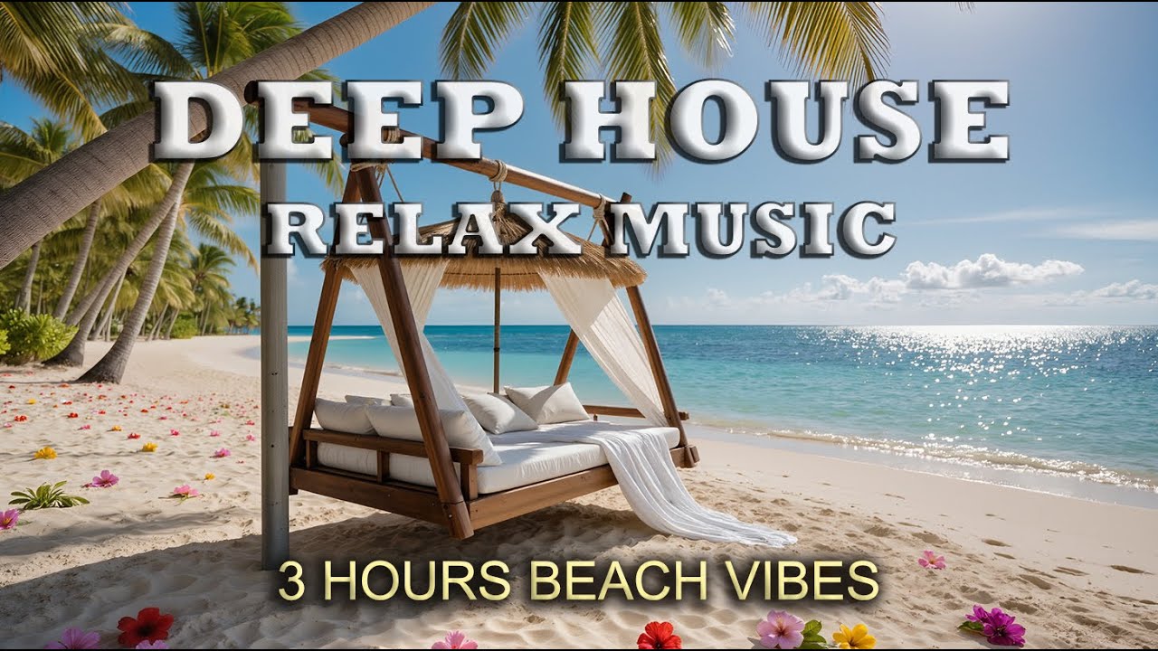DEEP HOUSE MUSIC (3 HOURS) 🌴 Ocean Waves, Sunshine & Chill - Working, Studying, or Focusing