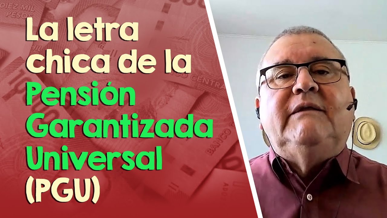 La letra chica de la Pensión Garantizada Universal (PGU) PATRICIO BERNAL ASESOR PREVISIONAL
