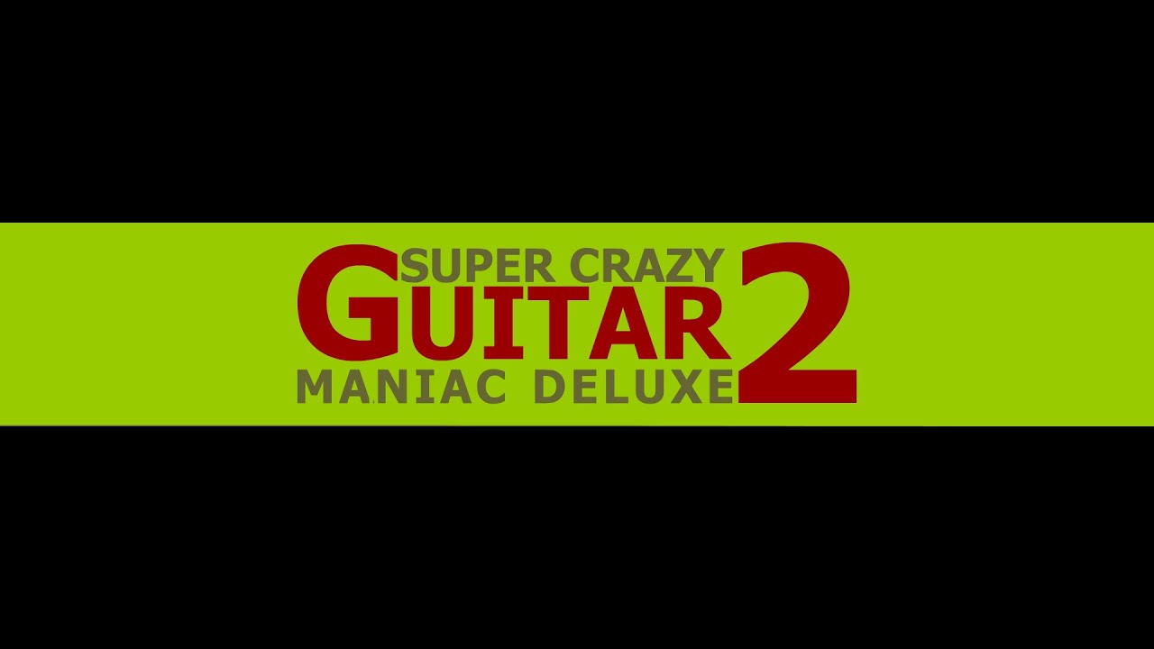 Super Crazy Guitar Maniac Deluxe 2 - All songs Perfect!