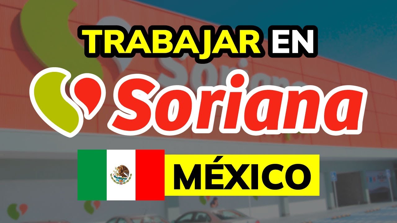 ➡️ Requisitos y cómo aplicar para Trabajar en Soriana (México)