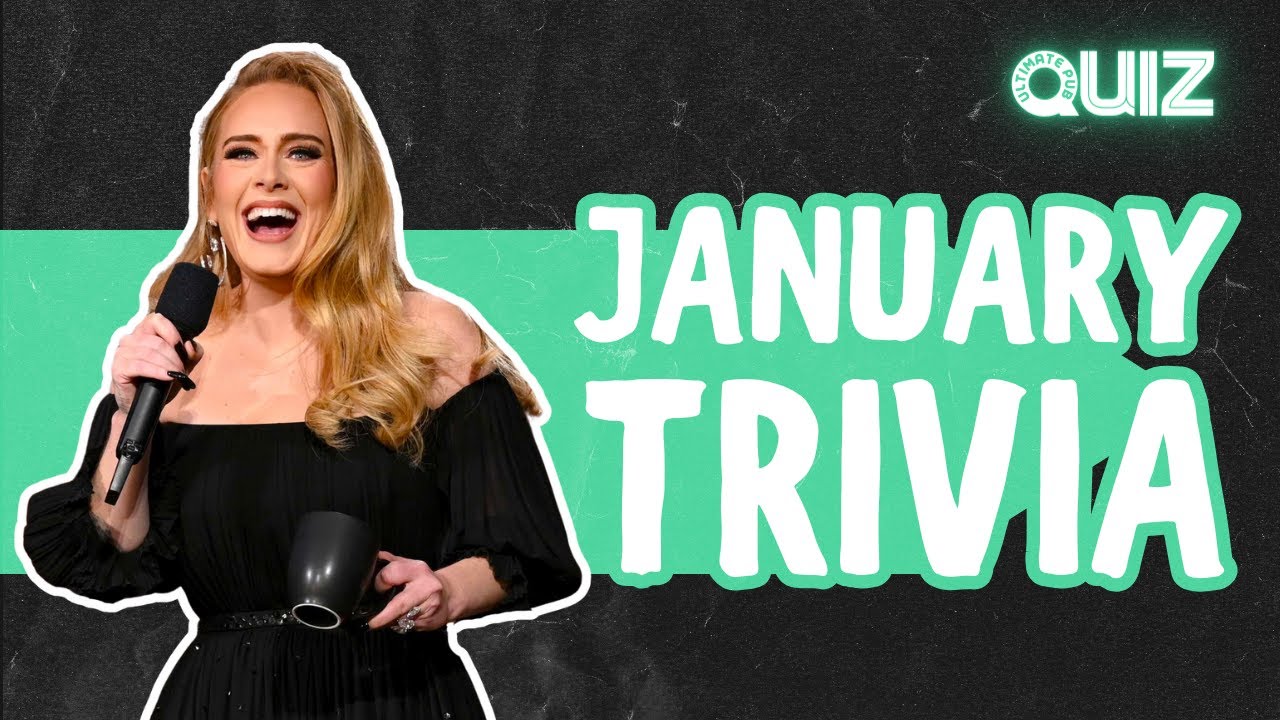 JANUARY TRIVIA QUIZ - Can you answer all 20 questions?!