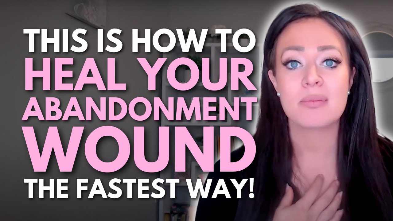 DO THIS to Immediately Fix Your Abandonment Wound