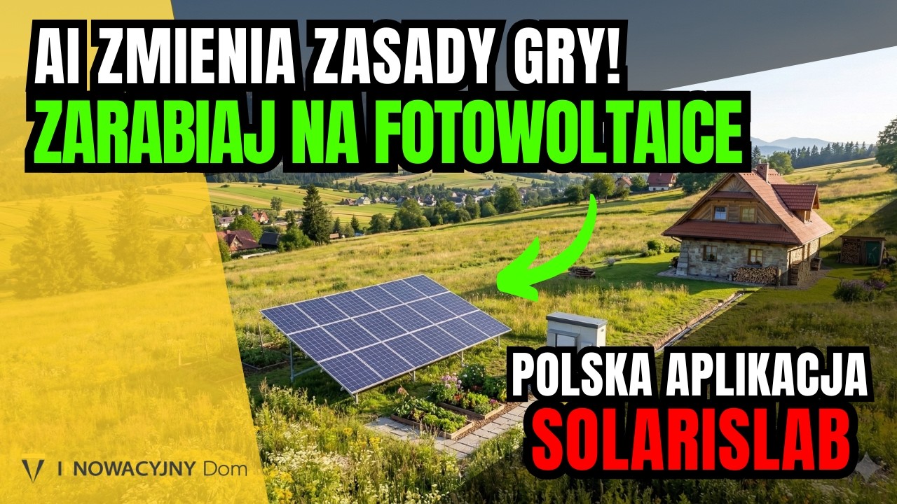 Jak ZARABIAĆ na Fotowoltaice w 2026?Inteligentne zarządzanie energią - AI zmienia zasady!Solarislab 