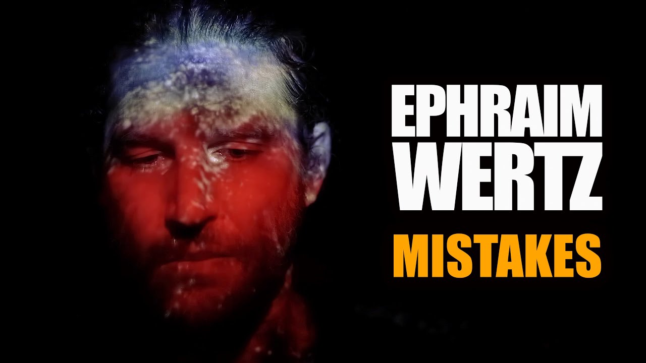 Mistakes - Ephraim Wertz (Official Music Video)