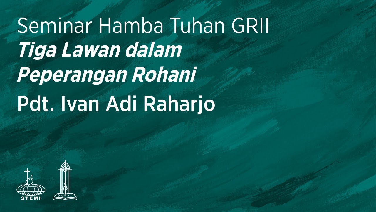 Tiga Lawan dalam Peperangan Rohani - Pdt. Ivan Adi Raharjo