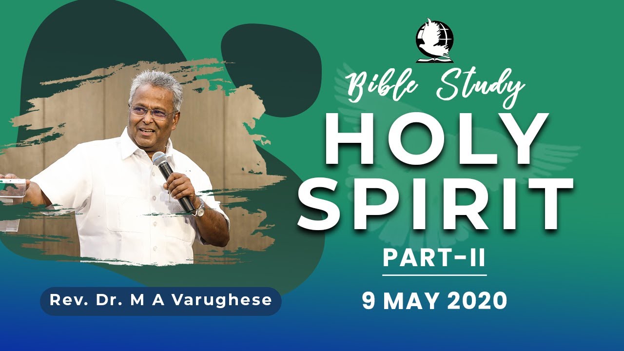 Holy Spirit, Part-2 || Bible Study || Rev. Dr. M A Varughese