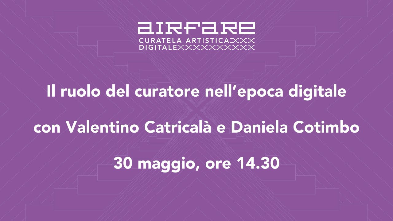 Il ruolo del curatore nell’epoca digitale, con Valentino Catricalà e Daniela Cotimbo