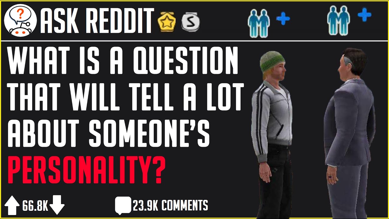 Questions That Can Reveal People's Personality (r/AskReddit)