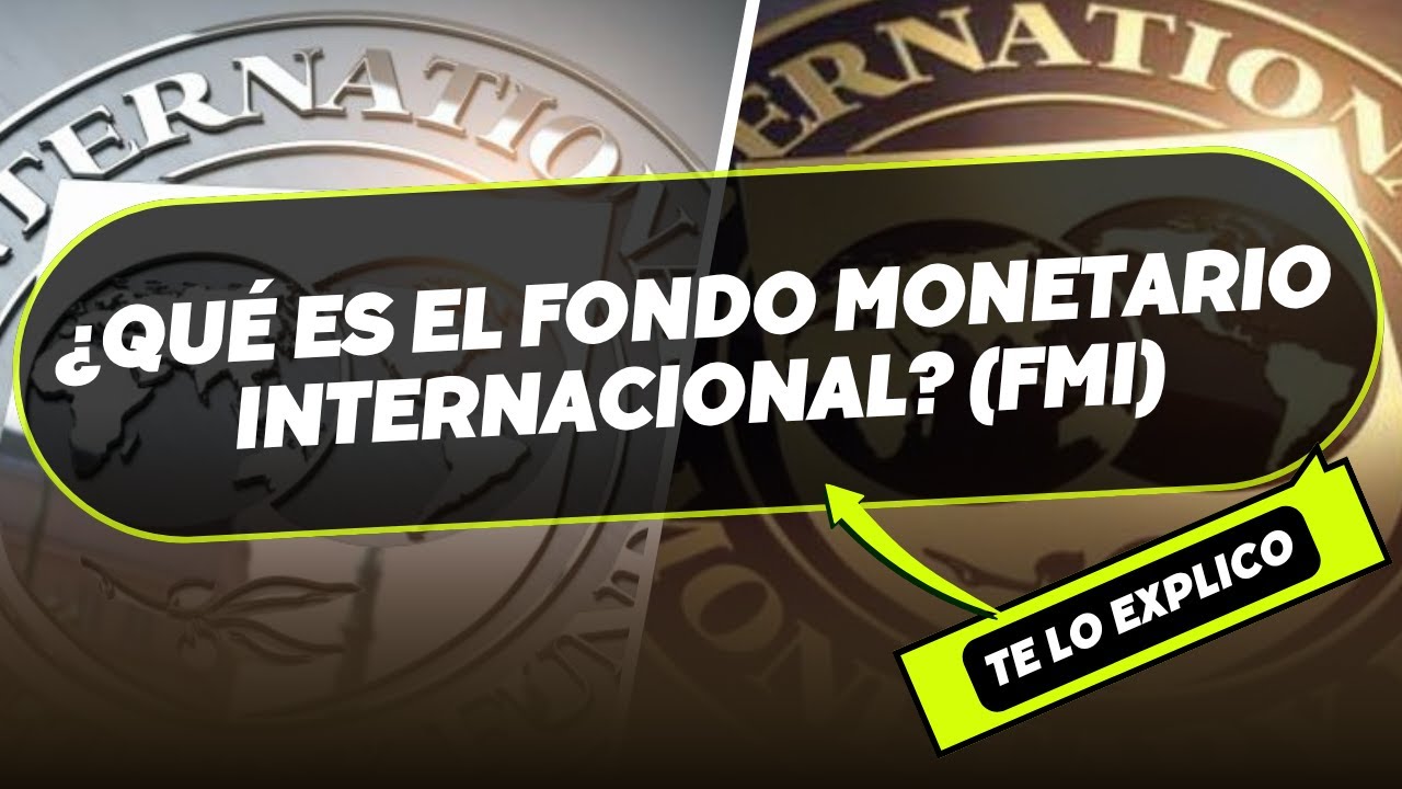 ¿Qué es el FMI? Explicación sencilla del Fondo Monetario Internacional