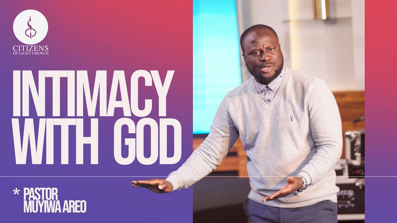 Intimacy With God | Series: Oneness | Pastor Muyiwa Areo